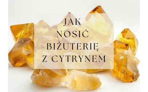 Kryształy kwarc żółty, znane jako cytryn, otaczają napis "Jak nosić biżuterię z cytrynem".