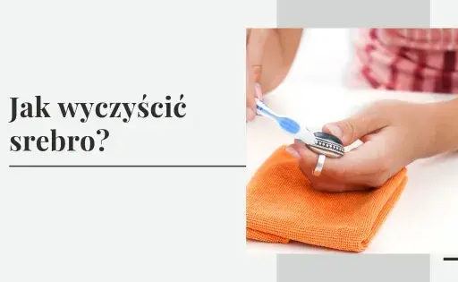 Jak wyczyścić srebrną biżuterię w domu - proste i skuteczne metody