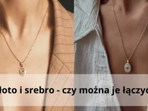 Czy można łączyć srebro ze złotem w domu? Oto najważniejsze zasady
