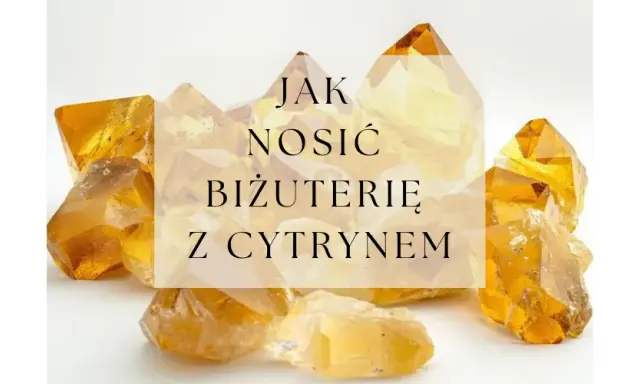 Kryształy kwarc żółty, znane jako cytryn, otaczają napis "Jak nosić biżuterię z cytrynem".